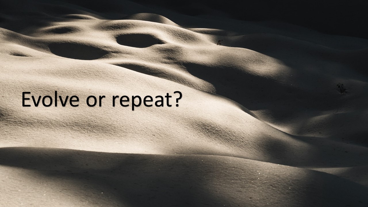 Evolve or repeat Evolve or repeat